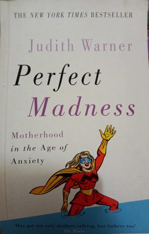 Perfect Madness Judith Warner